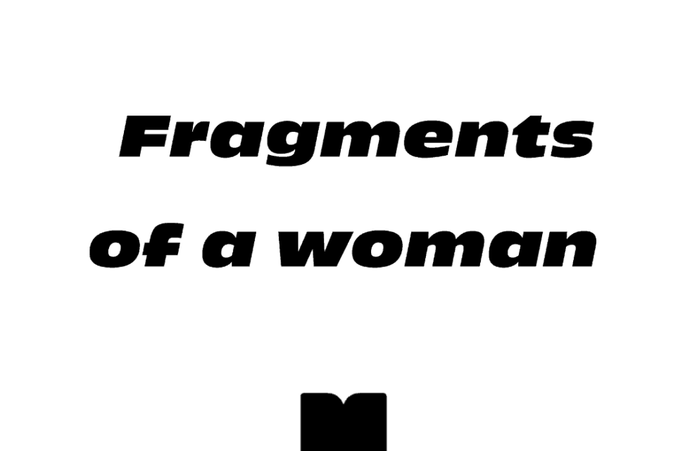 Über das Projekt „Fragments of a Woman“